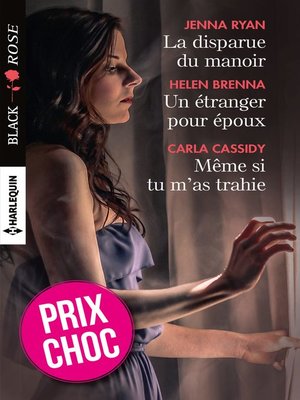 cover image of La disparue du manoir--Un étranger pour époux--Même si tu m'as trahie